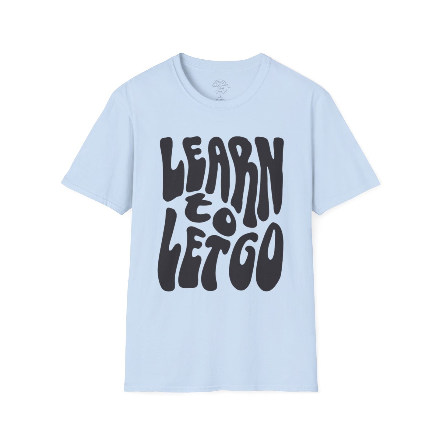 Learn to Let Go - Softstyle T-Shirt