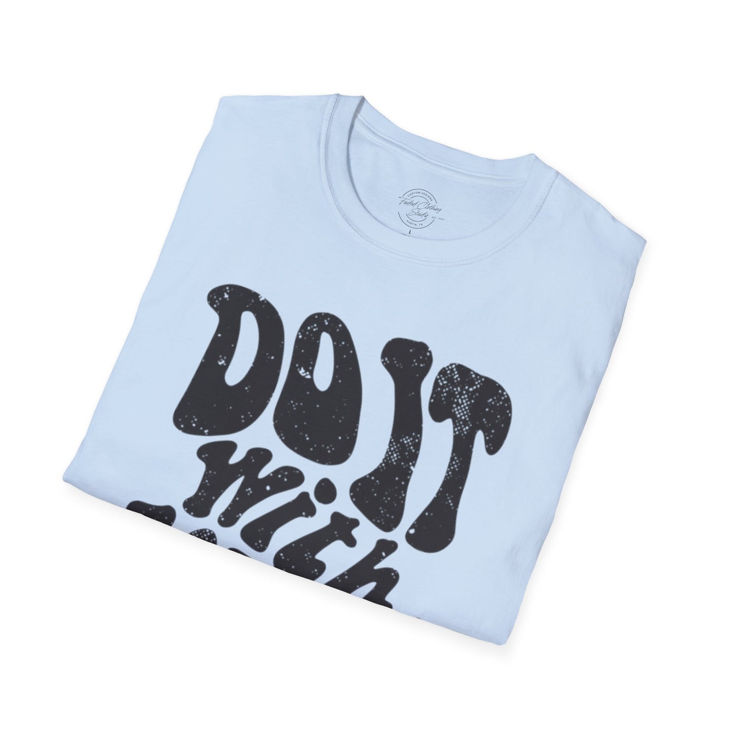 Do it with Love - Softstyle T-Shirt