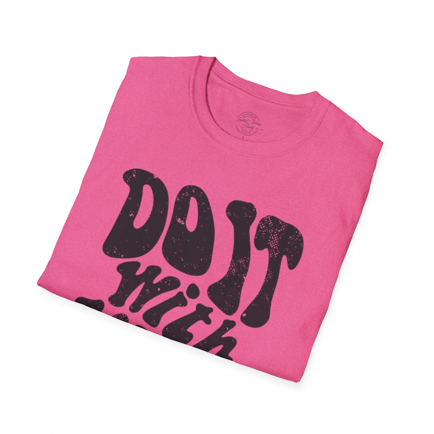 Do it with Love - Softstyle T-Shirt