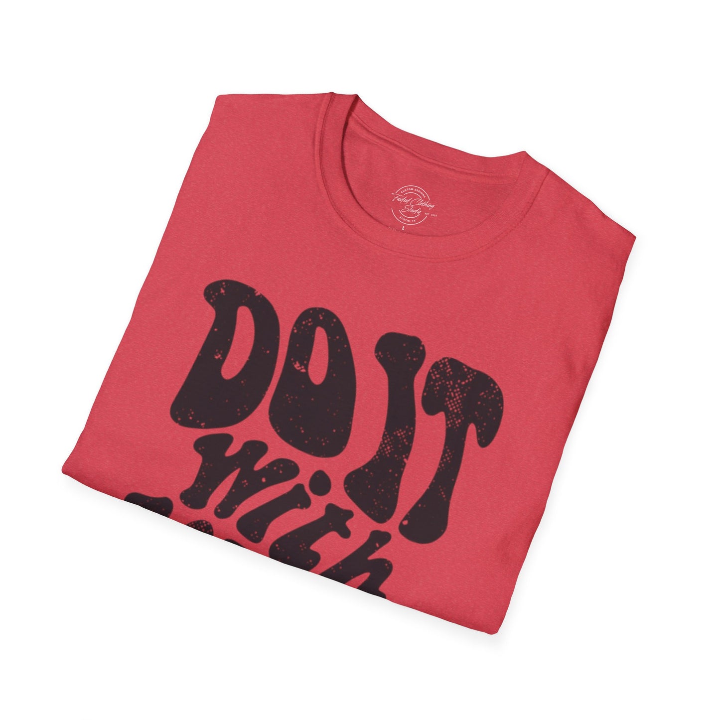 Do it with Love - Softstyle T-Shirt