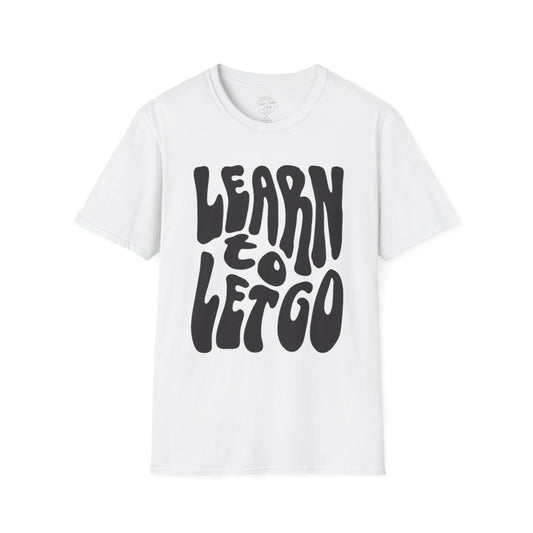 Learn to Let Go - Softstyle T-Shirt